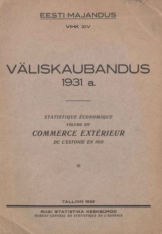 Väliskaubandus 1931 = Statistique économique. Commerce extérieur de l'Estonie en 1931 [Eesti Majandus ; 14 1932]