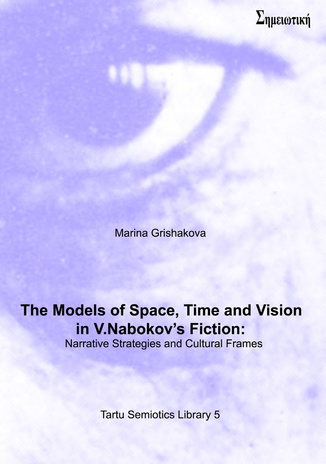 The models of space, time and vision in V. Nabokov’s fiction : narrative strategies and cultural frames