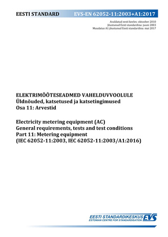EVS-EN-62052-11:2003+A1:2017 Elektrimõõteseadmed vahelduvvoolule : üldnõuded, katsetused ja katsetingimused. Osa 11, Arvestid = Electricity metering equipment (AC) : general requirements, tests and test conditions. Part 11, Metering equirements ((IEC 6...
