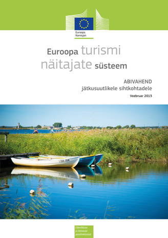 Euroopa turismi näitajate süsteem : abivahend jätkusuutlikele sihtkohtadele : veebruar 2013 
