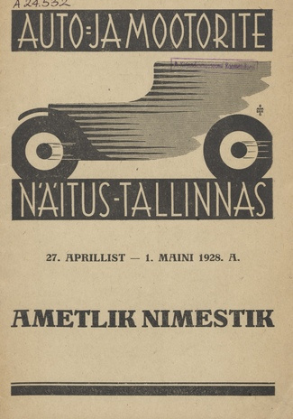 Auto- ja mootorite näitus Tallinnas : 27. aprillist - 1. maini 1928. a. : ametlik nimestik