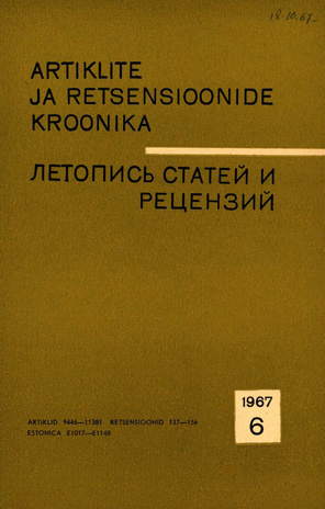 Artiklite ja Retsensioonide Kroonika = Летопись статей и рецензий ; 6 1967-06