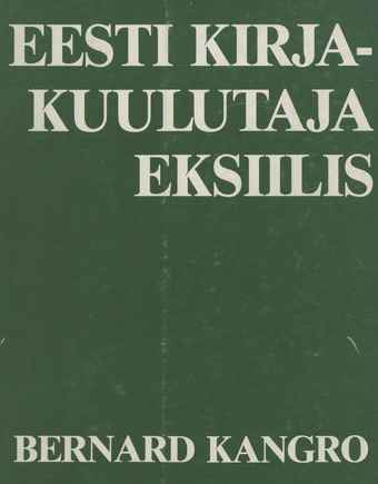 Eesti kirjakuulutaja eksiilis : biblio- ja biograafiline teatmik aastaist 1944-1986 : kirjanduse lugu andmetes, arvudes ja piltides
