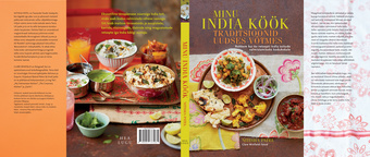 Minu India köök : traditsioonid uues võtmes : rohkem kui 60 retsepti India toitude valmistamiseks kodukokale 