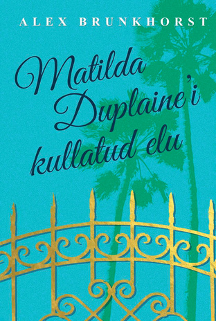 Matilda Duplaine’i kullatud elu