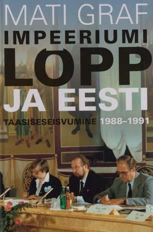 Impeeriumi lõpp ja Eesti taasiseseisvumine 1988-1991