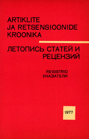Artiklite ja Retsensioonide Kroonika : registrid = Летопись статей и рецензий : указатели ; 1977