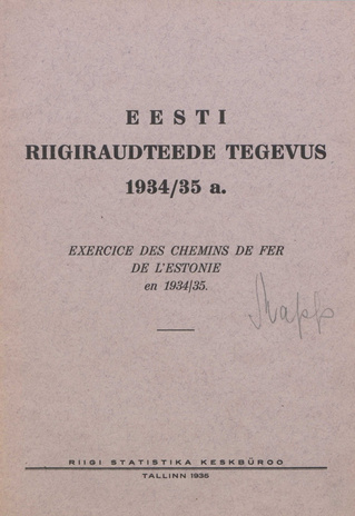 Eesti riigiraudteede tegevus 1934/35 a. = Exercice des chemins de fer de l'Estonie en 1934/35. ; 1935