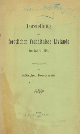 Darstellung der forstlichen Verhältnisse Livlands im Jahre 1896 