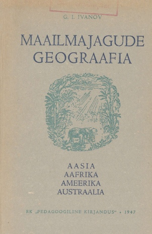 Maailmajagude geograafia keskkooli VI klassile : Aasia, Aafrika, Ameerika, Austraalia