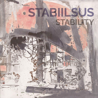 Stabiilsus : näitus 2.05-26.05.2018 = Stability 
