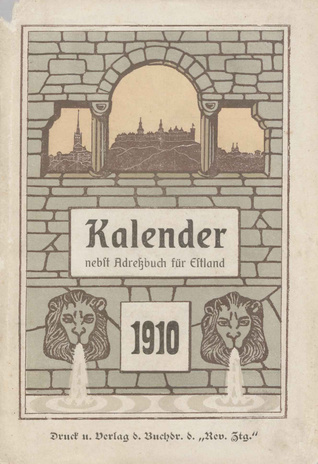 Revalscher protestantischer Kalender für das Jahr 1910 : welches ein Gemeinjahr von 365 Tagen ist : nebst Adressbuch für Estland
