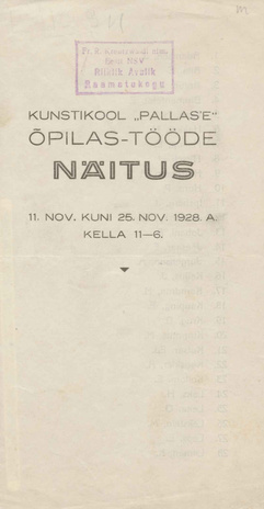 Kunstikool "Pallas'e" õpilas-tööde näitus : 11. nov. kuni 25. nov. 1928.a.