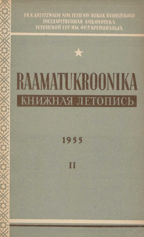 Raamatukroonika : Eesti rahvusbibliograafia = Книжная летопись : Эстонская национальная библиография ; 2 1955