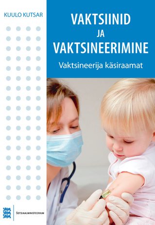 Vaktsiinid ja vaktsineerimine : vaktsineerija käsiraamat 