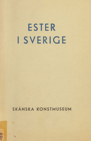 Ester i Sverige : Universitetets Konstmuseum, 26 oktober-9 november 1947 : katalog 