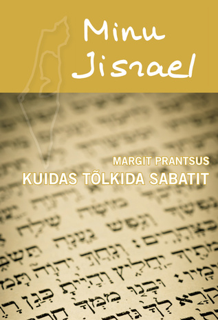 Minu Iisrael : kuidas tõlkida sabatit 