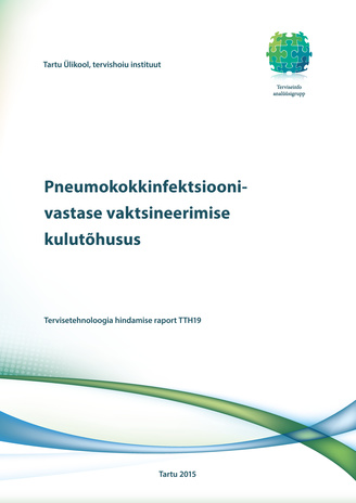 Pneumokokkinfektsioonivastase vaktsineerimise kulutõhusus : tervisetehnoloogia hindamise raport TTH19 