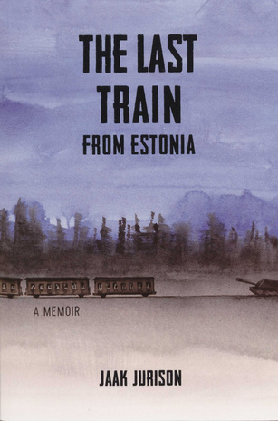 The last train from Estonia : a memoir 