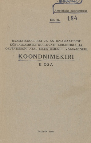 Raamatukogudest ja antikvariaatidest kõrvaldamisele kuuluvate kodanlikul ja okupatsiooni ajal Eestis ilmunud väljaannete koondnimekiri. 2. osa