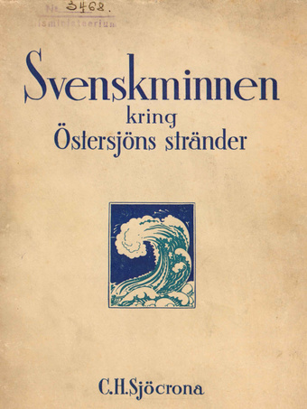Svenskminnen kring Östersjöns stränder : en populär skildring av svensktiden i stralsund och de Baltiska länderna M. M. 