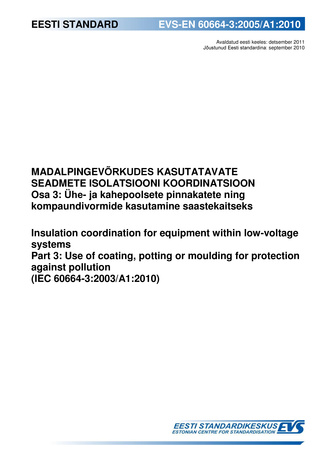 EVS-EN 60664-3:2005/A1:2010 Madalpingevõrkudes kasutatavate seadmete isolatsiooni koordinatsioon. Osa 3, Ühe- ja kahepoolsete pinnakatete ning kompaundivormide kasutamine saastekaitseks = Insulation coordination for equipment within low-voltage systems...