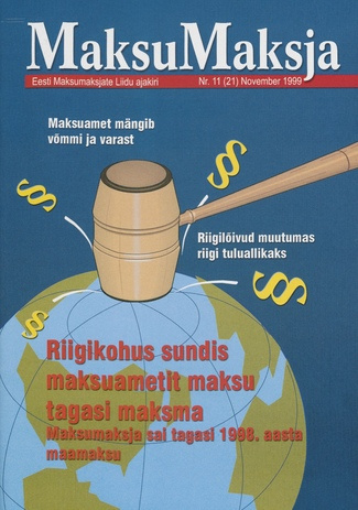 Maksumaksja : Eesti Maksumaksjate Liidu ajakiri ; 11 (21) 1999-11
