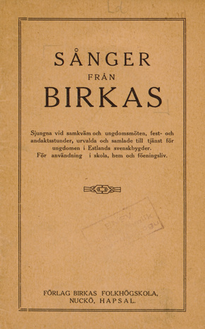 Sånger från Birkas : sjungna vid samkväm och ungdomsmöten, fest- och andaktsstunder (...) : för användning i skola, hem och föeningsliv