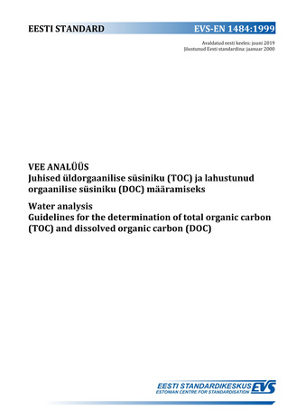 EVS-EN 1484:1999 Vee analüüs : juhised üldorgaanilise süsiniku (TOC) ja lahustunud orgaanilise süsiniku (DOC) määramiseks = Water quality : guidelines for the determination of total organic carbon (TOC) and dissolved organic carbon (DOC) 