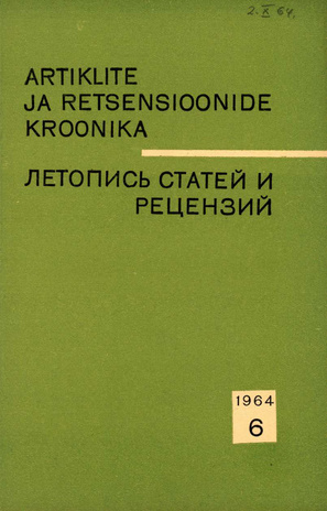 Artiklite ja Retsensioonide Kroonika = Летопись статей и рецензий ; 6 1964-06