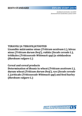 EVS-EN 15587:2019 Teravili ja teraviljatooted : lisandite määramine nisus (Triticum aestivum L.), kõvas nisus (Triticum durum Desf.), rukkis (Secale cereale L.), tritikales (Triticosecale Wittmack spp) ja söödaodras (Hordeum vulgare L.) = Cereal and ce...