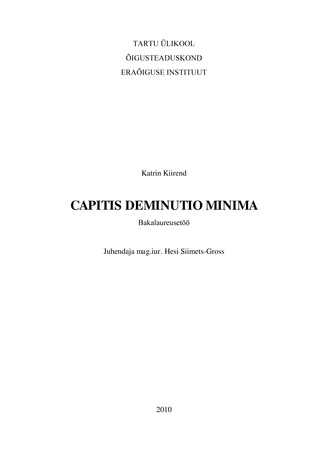 Capitis deminutio minima : bakalaureusetöö (Eesti üliõpilaste teadustööde riiklik konkurss ; 2011)