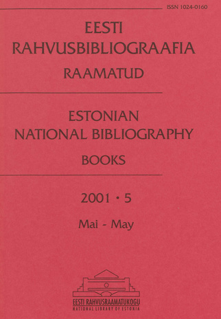 Eesti Rahvusbibliograafia. Raamatud = Estonian National Bibliography. Raamatud ; 5 2001-05