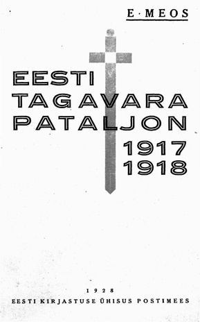 Eesti tagavara pataljon : ja temaga ühenduses olevad sündmused : 1917-1918