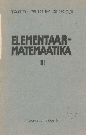 Elementaarmatemaatika. Eesti NSV keskkooliõpilaste matemaatikaolümpiaadide ülesanded / 3. [osa]