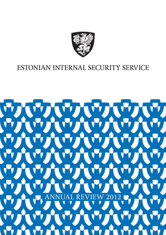 Estonian Internal Security Service. Annual review ; 2012