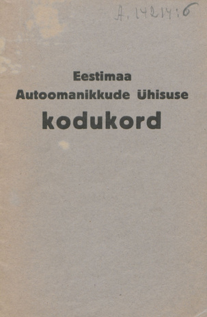 Eestimaa Autoomanikkude Ühisuse kodukord : 21. märtsil 1929. a. vastu võetud