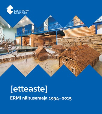 [etteaste] : ERMi näitusemaja 1994-2015 