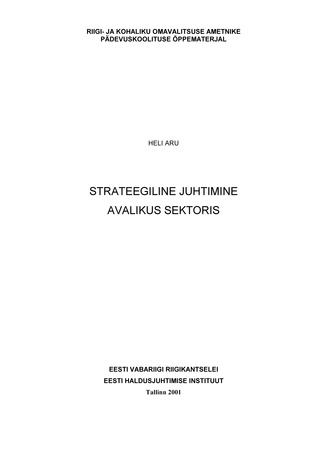 Strateegiline juhtimine avalikus sektoris (Riigi ja kohaliku omavalitsuse ametnike pädevuskoolituse õppematerjal)
