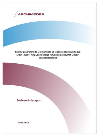 Riiklike programmide „Humanitaar- ja loodusteaduslikud kogud (2004−2008)“ ning „Eesti keel ja rahvuslik mälu (2004−2008)“ sihtevalveerimine : evalveerimisraport