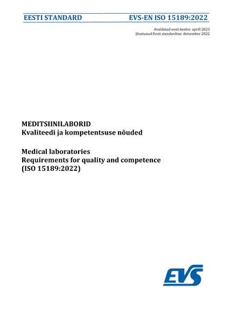 EVS-EN ISO 15189:2022 Meditsiinilaborid : kvaliteedi ja kompetentsuse nõuded = Medical laboratories : requirements for quality and competence (ISO 15189:2022) 
