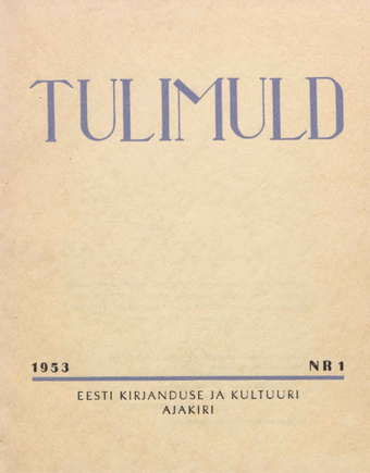 Tulimuld : Eesti kirjanduse ja kultuuri ajakiri ; 1 1953-01