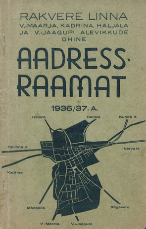 Rakvere linna, Väike-Maarja, Kadrina, Haljala ja Viru-Jaagupi alevikkude ühine aadress-raamat 1936/37. a.