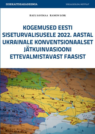 Kogemused Eesti siseturvalisusele 2022. aastal Ukrainale konventsionaalset jätkuinvasiooni ettevalmistavast faasist 