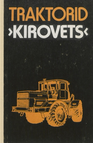 Traktorid "Kirovets" : ehitus ja ekspluatatsioon 