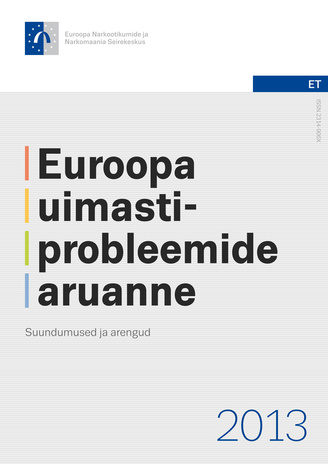 Euroopa uimastiprobleemide aruanne ; 2013