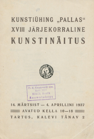 Kunstiühing "Pallas" XVIII järjekorraline kunstinäitus : 14. märtsist - 4. aprillini 1937 Tartus
