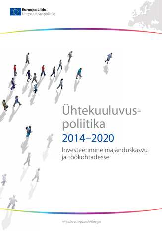 Ühtekuuluvuspoliitika 2014-2020 : investeerimine majanduskasvu ja töökohtadesse