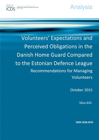 Volunteers’ expectations and perceived obligations in the Danish Home Guard compared to the Estonian Defence League : recommendations for managing volunteers : : October 2015 