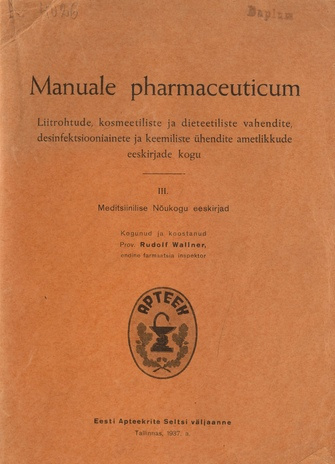 Manuale pharmaceuticum : liitrohtude, kosmeetiliste ja dieteetiliste vahendite, desinfektsiooniainete ja keemiliste ühendite ametlikkude eeskirjade kogu. III, Meditsiinilise Nõukogu eeskirjad